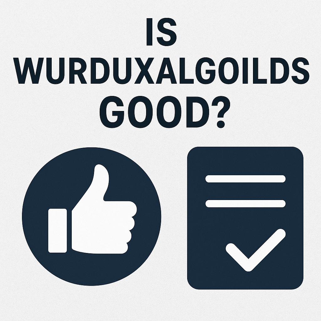 Is Wurduxalgoilds Good